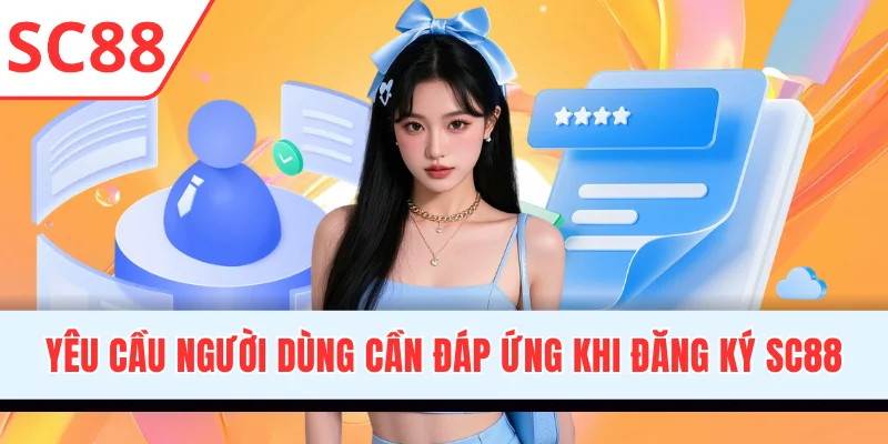 Yêu cầu người dùng cần đáp ứng khi đăng ký SC88